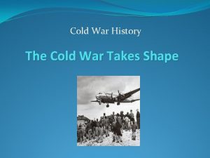 Cold War History The Cold War Takes Shape