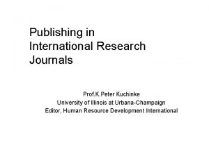 Publishing in International Research Journals Prof K Peter