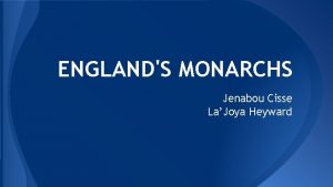 ENGLANDS MONARCHS Jenabou Cisse LaJoya Heyward The Normans