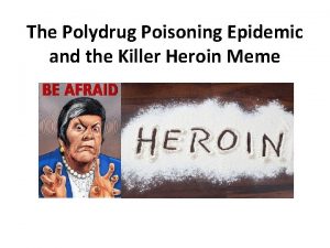 The Polydrug Poisoning Epidemic and the Killer Heroin