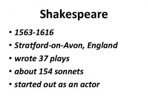 Shakespeare 1563 1616 StratfordonAvon England wrote 37 plays