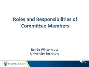 Roles and Responsibilities of Committee Members Rene Wintermute