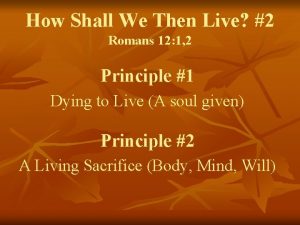 How Shall We Then Live 2 Romans 12