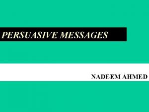 PERSUASIVE MESSAGES NADEEM AHMED PERSUASIVE MESSAGES Successful businesses