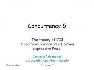 Concurrency 5 The theory of CCS Specifications and