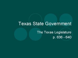 Texas State Government The Texas Legislature p 636