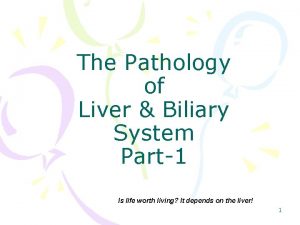 The Pathology of Liver Biliary System Part1 Is