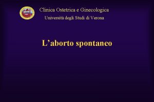 Clinica Ostetrica e Ginecologica Universit degli Studi di