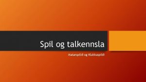 Spil og talkennsla Matarspili og Klukkuspili Kennsluaferir tungumlakennslu