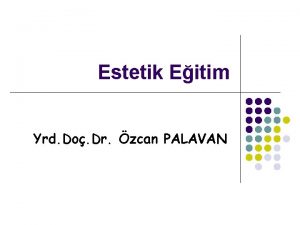 Estetik Eitim Yrd Do Dr zcan PALAVAN ESTETK