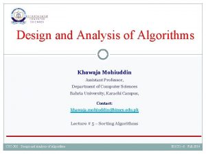 Design and Analysis of Algorithms Khawaja Mohiuddin Assistant