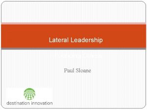 Lateral Leadership Influencing Others Paul Sloane Agenda The