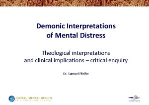 Demonic Interpretations of Mental Distress Theological interpretations and