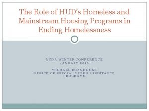 The Role of HUDs Homeless and Mainstream Housing