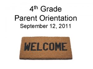 th 4 Grade Parent Orientation September 12 2011