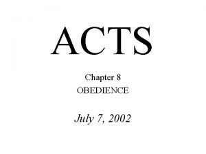 ACTS Chapter 8 OBEDIENCE July 7 2002 Acts