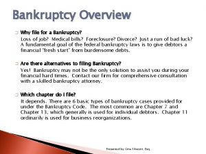 Bankruptcy Overview Why file for a Bankruptcy Loss