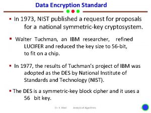 Data Encryption Standard In 1973 NIST published a