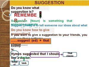 SUGGESTION Do you know what suggestion is REMEMBE