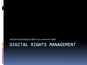 and the technologys effect on consumer rights DIGITAL