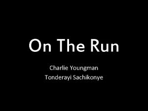 On The Run Charlie Youngman Tonderayi Sachikonye The