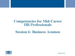 1 Competencies for MidCareer HR Professionals Session 6