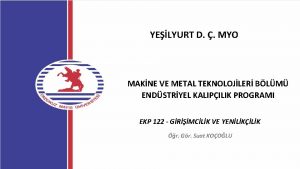 YELYURT D MYO MAKNE VE METAL TEKNOLOJLER BLM