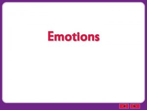 Emotions Discuss with your partner What are emotions