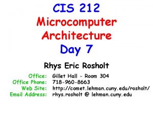 CIS 212 Microcomputer Architecture Day 7 Rhys Eric