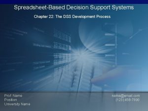 SpreadsheetBased Decision Support Systems Chapter 22 The DSS