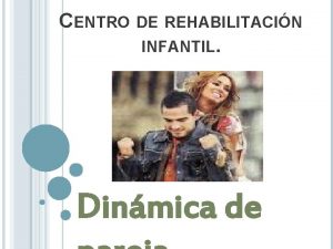 CENTRO DE REHABILITACIN INFANTIL Dinmica de OBJETIVO ANALIZAR