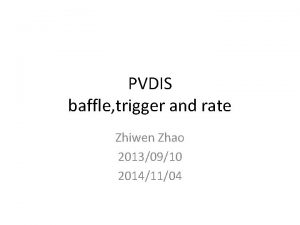 PVDIS baffle trigger and rate Zhiwen Zhao 20130910