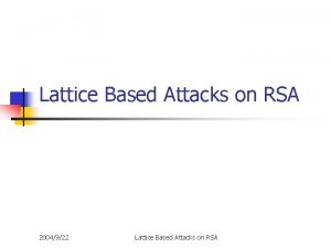 Lattice Based Attacks on RSA 2004922 Lattice Based