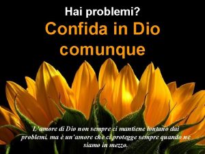 Hai problemi Confida in Dio comunque Accendi laudio