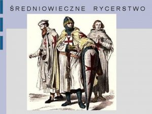 REDNIOWIECZNE RYCERSTWO Terminologia Rycerstwo w redniowieczu warstwa spoeczna