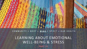 COMMUNITY BODY MIND SPIRIT OUR HEALTH LEARNING ABOUT