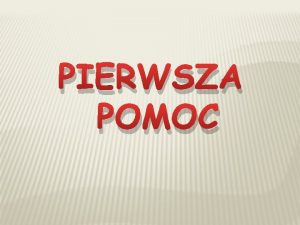 PIERWSZA POMOC OCENA STANU ZAGROENIA Do nagego zagroenia