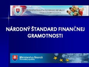 NRODN TANDARD FINANNEJ GRAMOTNOSTI NEEXISTUJE NI SKUTONE CENN