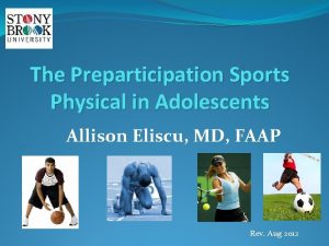 The Preparticipation Sports Physical in Adolescents Allison Eliscu