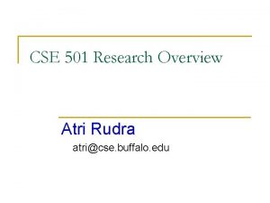 CSE 501 Research Overview Atri Rudra atricse buffalo