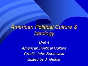 American Political Culture Ideology Unit 4 American Political