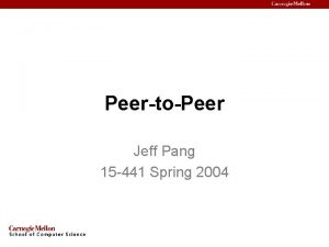 PeertoPeer Jeff Pang 15 441 Spring 2004 Intro