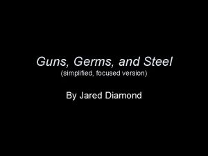 Guns Germs and Steel simplified focused version By