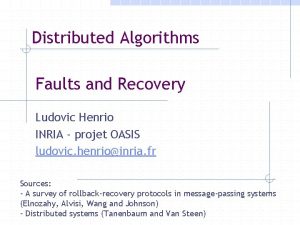 Distributed Algorithms Faults and Recovery Ludovic Henrio INRIA