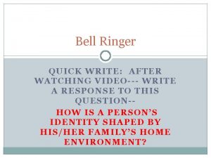 Bell Ringer QUICK WRITE AFTER WATCHING VIDEO WRITE