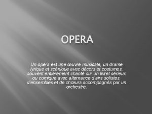 OPRA Un opra est une uvre musicale un