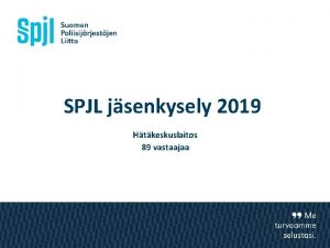 SPJL jsenkysely 2019 Htkeskuslaitos 89 vastaajaa Sukupuolesi on