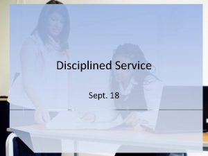 Disciplined Service Sept 18 Think About It What
