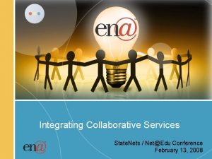 Integrating Collaborative Services State Nets NetEdu Conference February