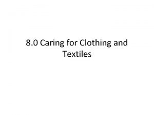 8 0 Caring for Clothing and Textiles If